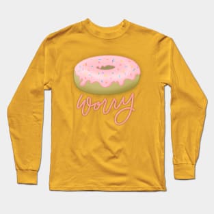 Donut Worry Long Sleeve T-Shirt